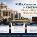 RERA, Consumer Court Or Civil Suit: Which Is Best For Homebuyers?