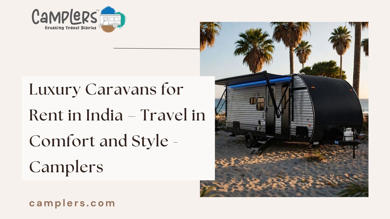 Jaipur, Travel, Luxury Caravans For Rent In India &ndash; Travel In Comfort And Style - Camplers