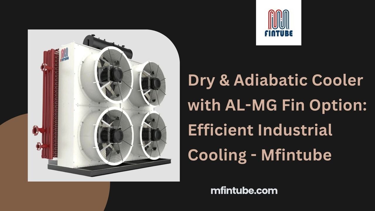 Pune, Industrial Machinery, Dry & Adiabatic Cooler With AL-MG Fin Option: Efficient Industrial Cooling - Mfintube