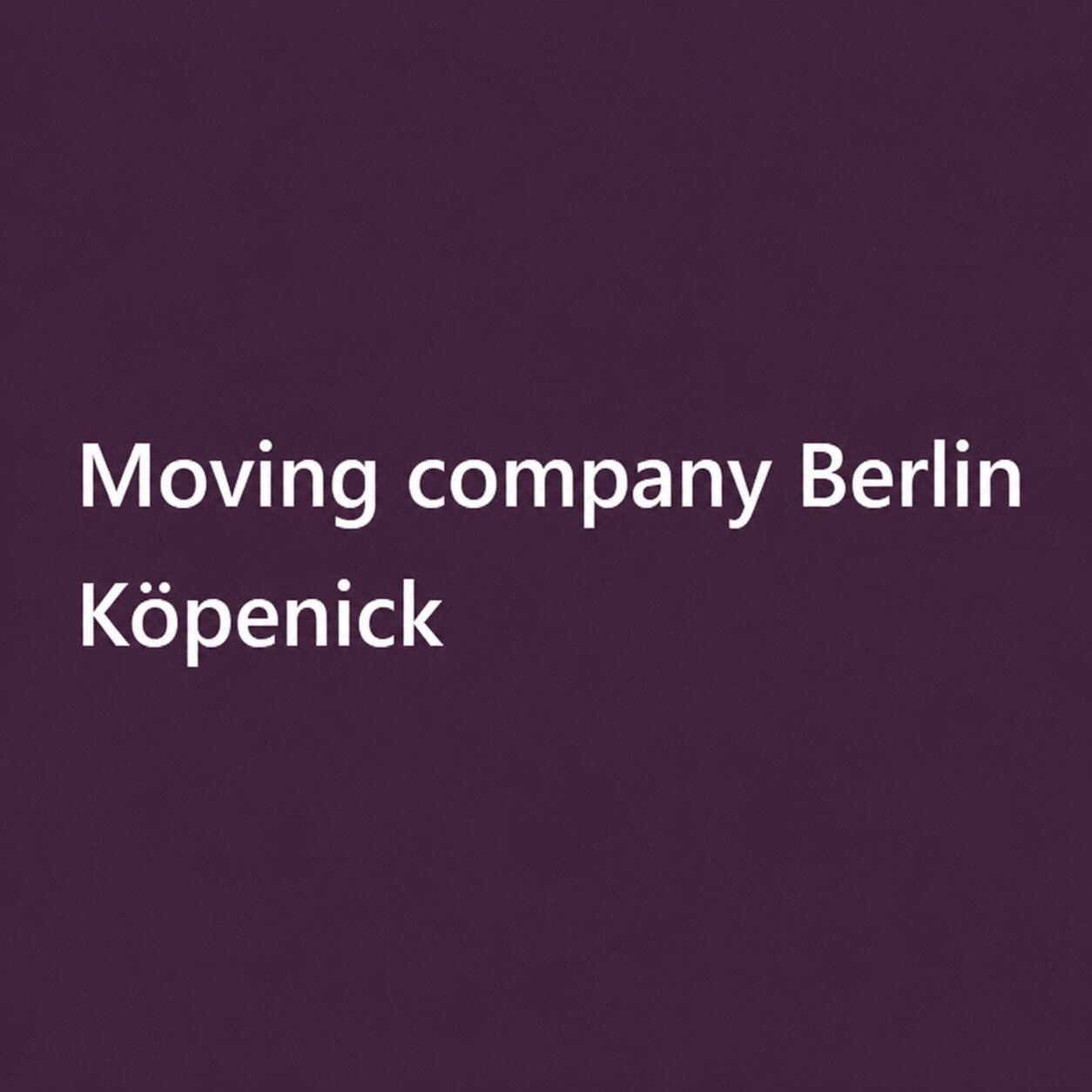 Berlin, Travel, Umzugsunternehmen Berlin K&ouml;penick