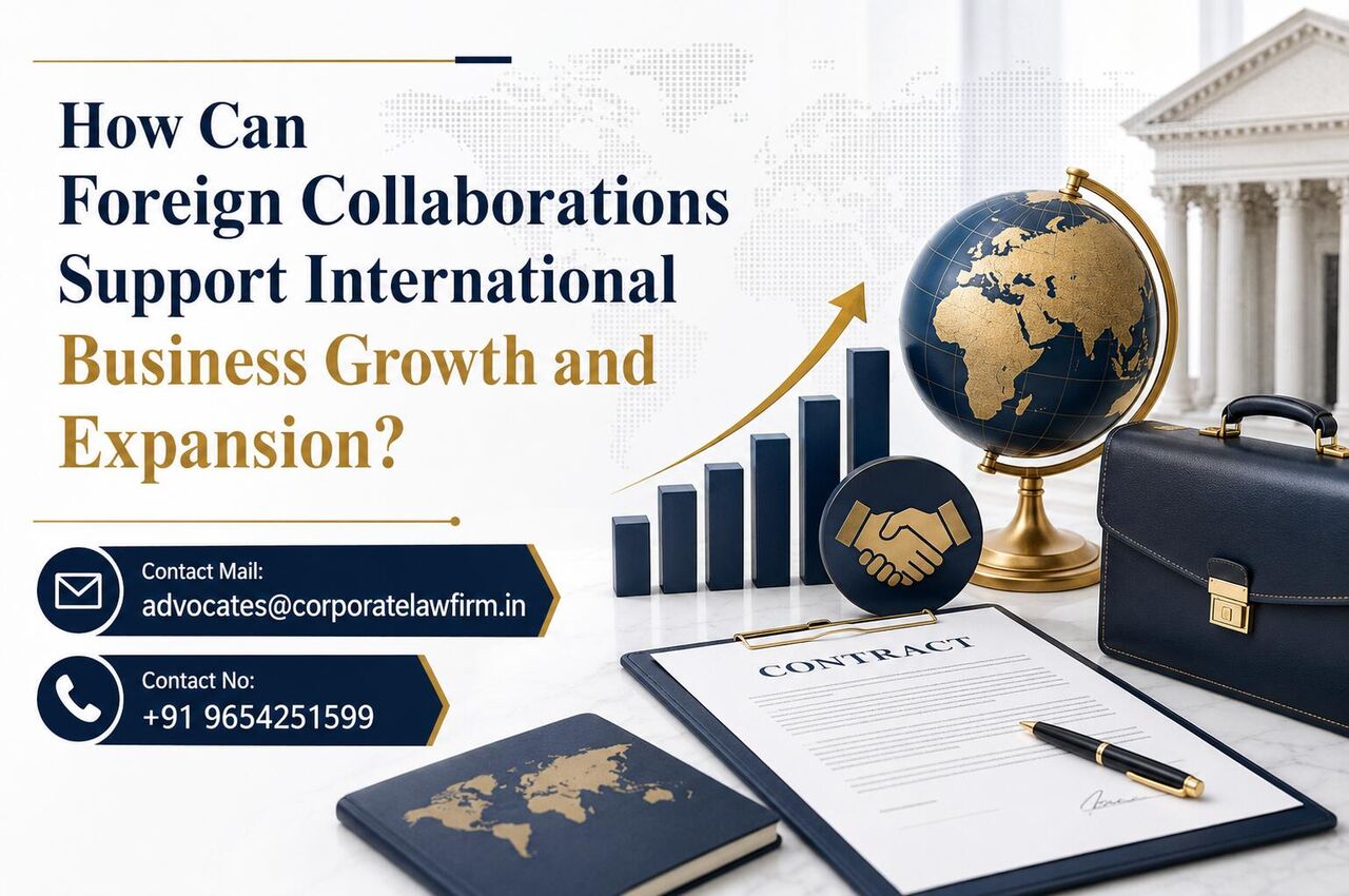 Ghaziabad, Legal, How Can Foreign Collaborations Support International Business Growth And Expansion?