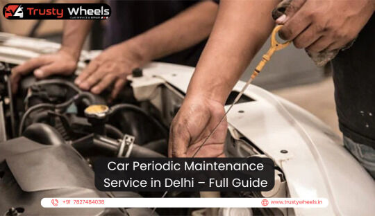 New Delhi, Items Wanted, Car Periodic Maintenance Service In Delhi &mdash; Full Guide