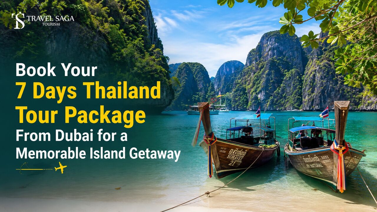 Dubai, Travel, Book Your 7 Days Thailand Tour Package From Dubai For A Memorable Island Getaway