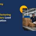 Manufacturing Suppliers Lead Generation For Stronger B2B Connections