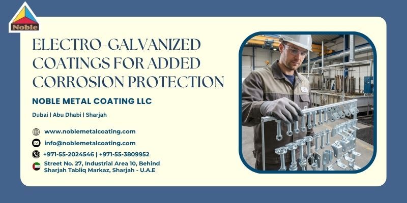 Abu Dhabi, Business, Electro-Galvanized Coatings For Added Corrosion Protection | Noble Metal Coating LLC