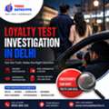 Loyalty Test Investigation In Delhi &ndash; Private & Professional Detective Services