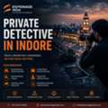 Private Detective In Indore: Trusted Investigation Services For Personal & Corporate Matte