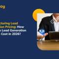 Manufacturing Lead Generation Pricing 2026: What Manufacturers Should Budget For