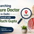 Fissure Doctor In Delhi &ndash; Consult With Dr. Ruchi Gupta