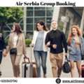 What Are The Perks Of Air Serbia For Groups?