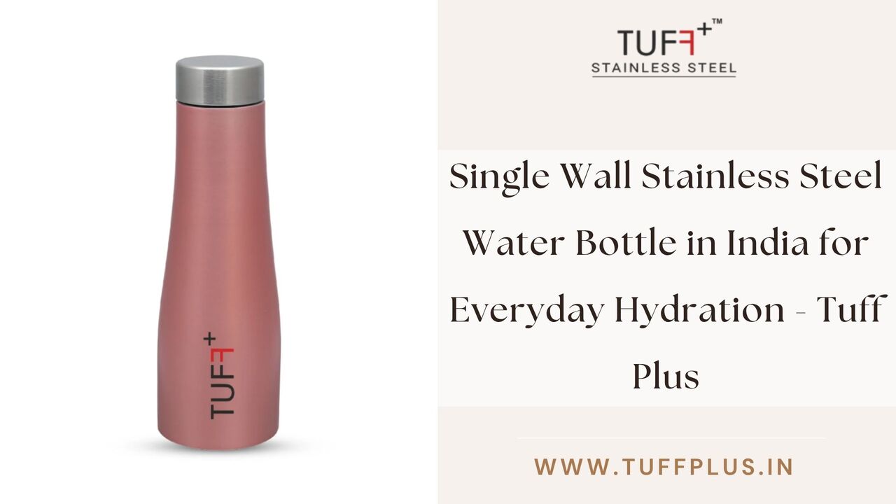 Mumbai, Household Items, INR 700,  Single Wall Stainless Steel Water Bottle In India For Everyday Hydration - Tuff Plus
