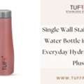 INR 700,  Single Wall Stainless Steel Water Bottle In India For Everyday Hydration - Tuff Plus