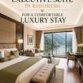 Executive Suite In Rishikesh For A Comfortable Luxury Stay