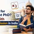 Looking For The Right PhD? Start With PhD Admission In India