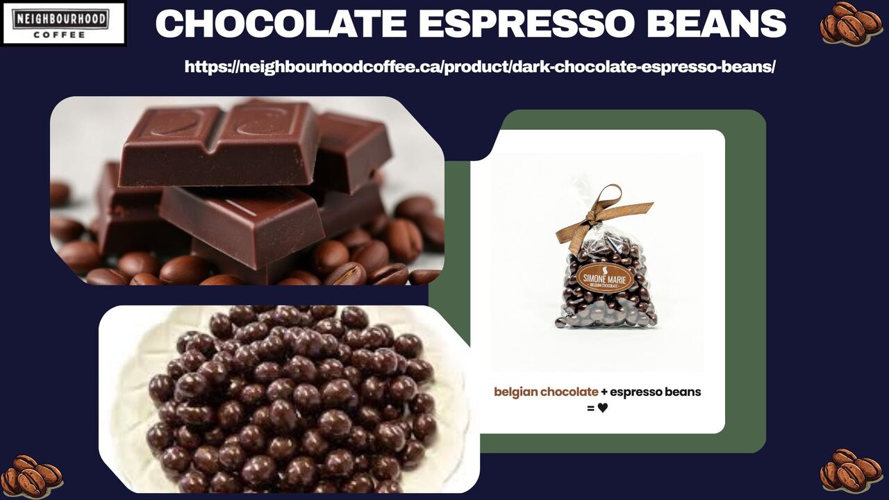 Toronto, Food, The Combination Of Dark Chocolate & Coffee Results In Tempting Chocolate Espresso Beans