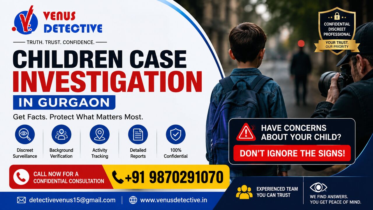 Gurgaon, Legal, Children Case Investigation In Gurgaon &ndash; Confidential Detective Services