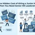 The Hidden Cost Of Hiring A Junior HR When You Need Senior HR Leadership