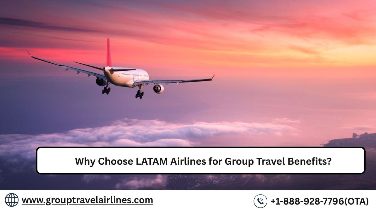 Los Angeles, Travel, Why Choose LATAM Airlines For Group Travel Benefits?