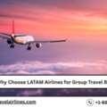 Why Choose LATAM Airlines For Group Travel Benefits?