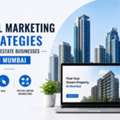 Digital Marketing Strategies For Real Estate In Mumbai