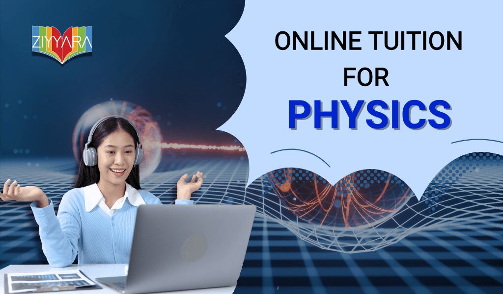 Noida, Education, Physics Online Tuition Class 12 CBSE For Students Facing Tough Concepts &ndash; Ziyyara