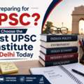 Preparing For UPSC? Choose The Best UPSC Institute In Delhi Today