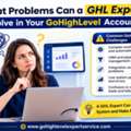 What Problems Can A GHL Expert Solve In Your GoHighLevel Account?