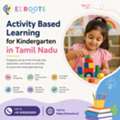 How Activity Based Learning For Kindergarten In Tamil Nadu Helps Children