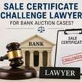 Sale Certificate Challenge Lawyer For Bank Auction Cases?