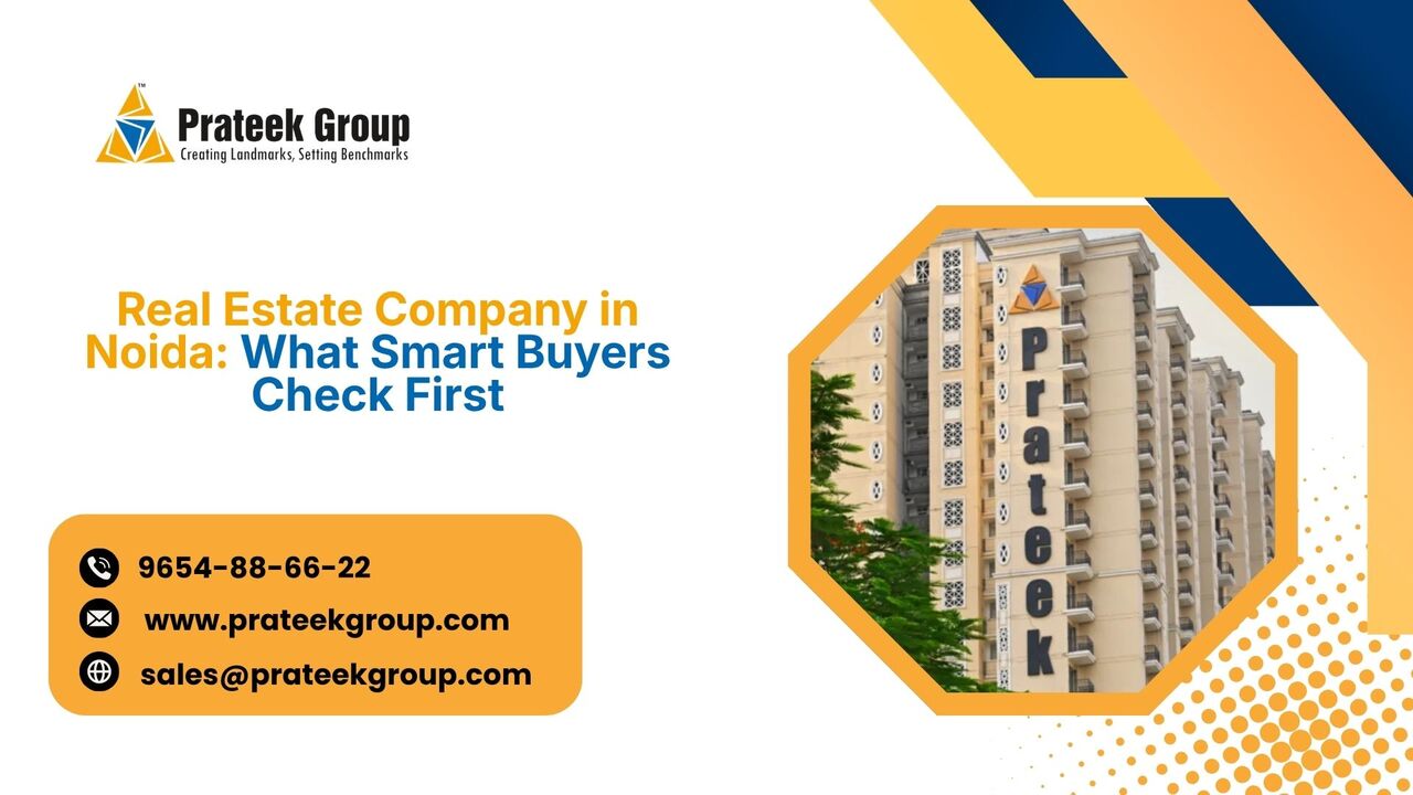Noida, Real Estate, Real Estate Company In Noida: What Smart Buyers Check First