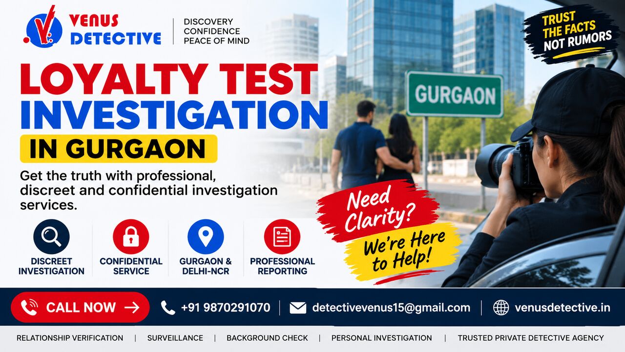 Gurgaon, Legal, Loyalty Test Investigation In Gurgaon &ndash; Venus Detective