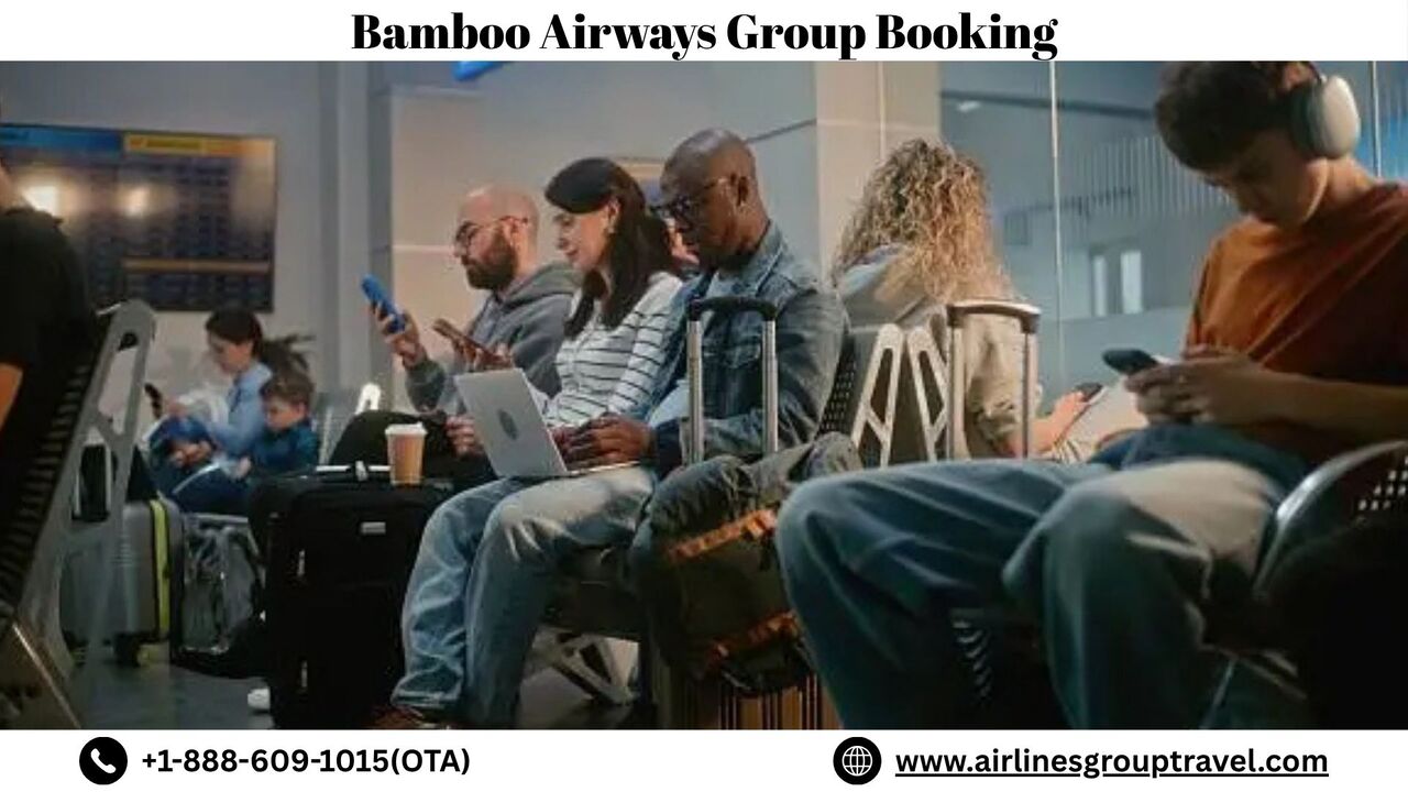 New York, Travel, What Are The Benefits Of Bamboo Airways For Group Travel?