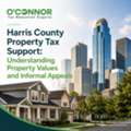 Harris County Property Tax Support: Understanding Property Values And Informal Appeals