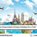 Why Choose Qatar Airways Holidays For A Trip?
