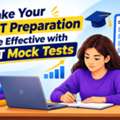 Make Your CUET Preparation More Effective With CUET Mock Tests