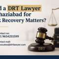Need A DRT Lawyer In Ghaziabad For Bank Recovery Matters?