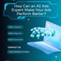 How Can An AI Ads Expert Make Your Ads Perform Better?