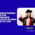 Understanding The PhD Admission Process In India Step By Step