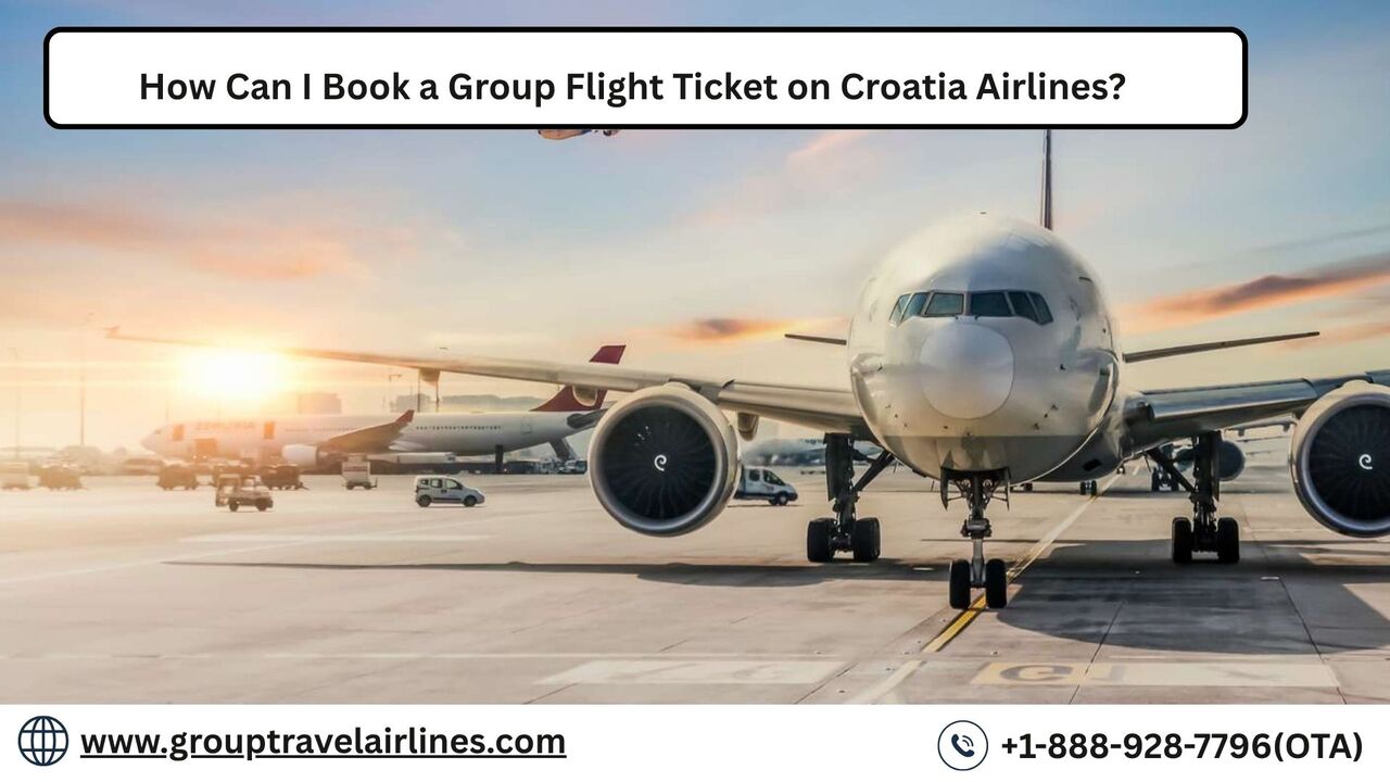 Los Angeles, Travel, How Can I Book A Group Flight Ticket On Croatia Airlines?