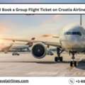 How Can I Book A Group Flight Ticket On Croatia Airlines?