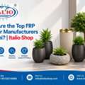 Who Are The Top FRP Planter Manufacturers In Delhi? | Italio Shop