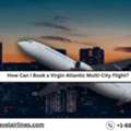 How Can I Book A Virgin Atlantic Multi-City Flight?