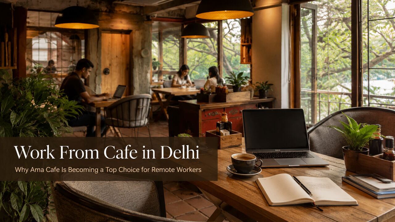 New Delhi, Food, INR 100,  AMA Cafe &ndash; A Relaxed Work From Cafe In Delhi