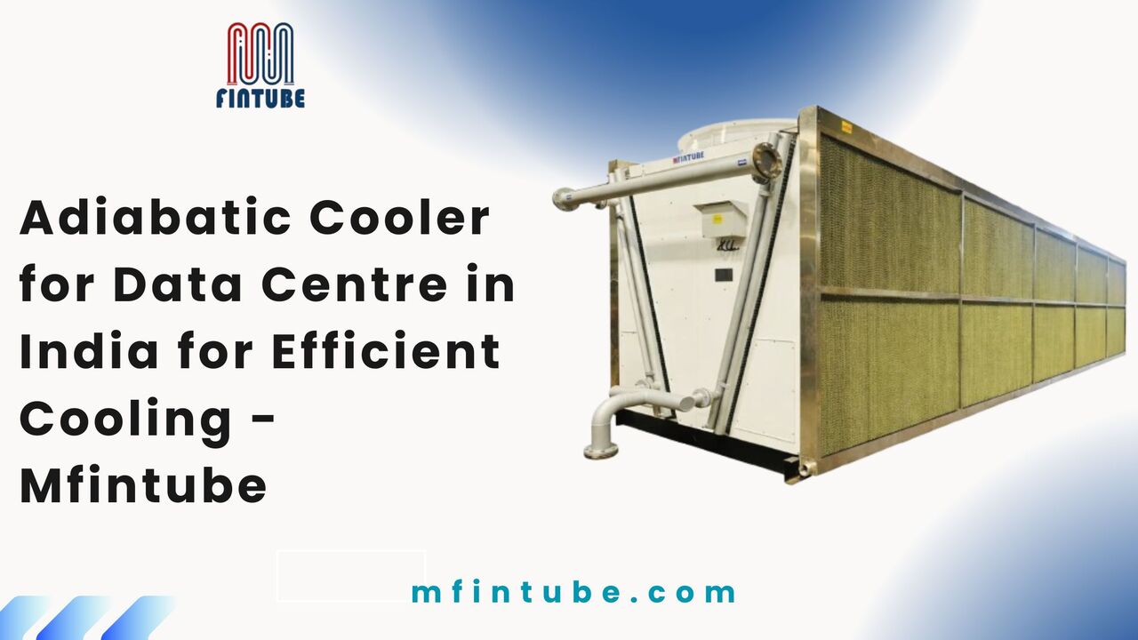 Pune, Industrial Machinery, Adiabatic Cooler For Data Centre In India For Efficient Cooling - Mfintube