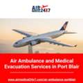 Air Ambulance And Medical Evacuation Services In Port Blair