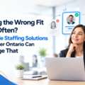 Hiring The Wrong Fit Too Often? Reliable Staffing Solutions Provider Ontario Can Change