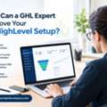 When Should You Hire A GHL Expert For Your Business?