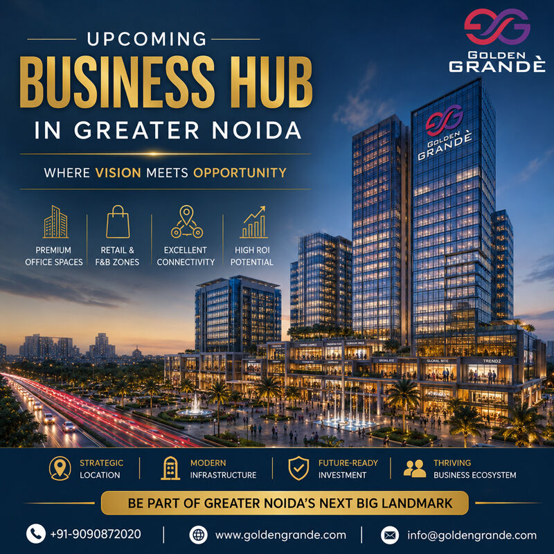 Greater Noida, Offices, Upcoming Business Hub In Greater Noida | Golden Grande