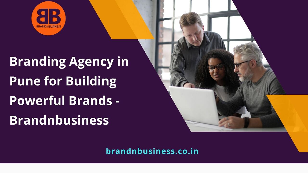 Pune, Marketing, Branding Agency In Pune For Building Powerful Brands - Brandnbusiness