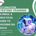 Automation Testing Training In India: A Practical Guide To Building QA Skills